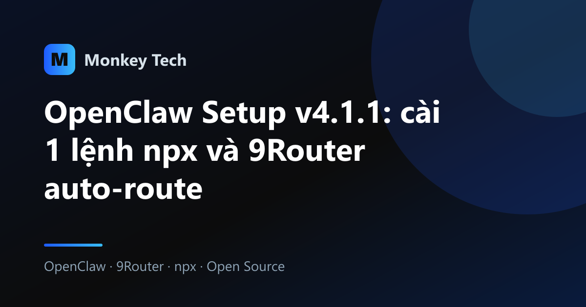 OpenClaw Setup v4.1.1: cài 1 lệnh npx và 9Router auto-route